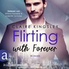 Buchcover Dating Desasters - 4 - Flirting with Forever - Claire Kingsley (Hörbuch-Download)