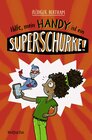 Buchcover Hilfe, mein Handy ist ein Superschurke!
