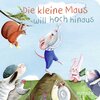 Buchcover Die kleine Maus will hoch hinaus