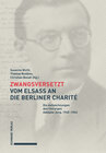 Buchcover Zwangsversetzt – Vom Elsass an die Berliner Charité