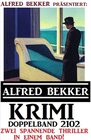Buchcover Krimi Doppelband 2102 - Alfred Bekker präsentiert zwei spannende Thriller in einem Band