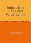 Buchcover Industrielle Basis und Förderpolitik