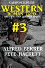 Buchcover Cassiopeiapress Western Roman Trio #3: Drei Western in einem Band