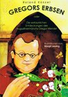 Buchcover Gregors Erbsen oder: Die erstaunlichen Entdeckungen des Augustinermönchs Gregor Mendel