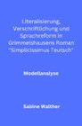 Buchcover Literalisierung, Verschriftlichung und Sprachreform in Grimmelshausens Roman „Simplicissimus Teutsch“