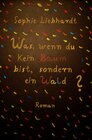 Buchcover Was, wenn du kein Baum bist, sondern ein Wald?
