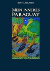 Buchcover Mein inneres Paraguay / Mein inneres Paraguay, Band 1, Ankunft in Asunción (Hardcover)
