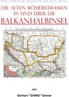 Buchcover die alten Römerstraßen in und über die BALKANHALBINSEL