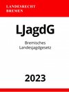 Buchcover Bremisches Landesjagdgesetz - LJagdG 2023