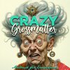 Buchcover Crazy Großmütter Malbuch für Erwachsene Graustufen