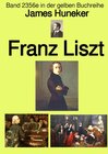 Buchcover gelbe Buchreihe / Franz Liszt – Band 2356e in der gelben Buchreihe – bei Jürgen Ruszkowski