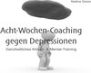 Buchcover Selbst-Coaching-Ratgeber / Acht-Wochen-Coaching gegen Depressionen