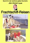 Buchcover maritime gelbe Reihe bei Jürgen Ruszkowski / Frachtschiff-Reisen – Band 22 in der maritimen gelben Buchreihe – bei Jürge