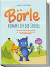 Buchcover Börle kommt in die Schule: Spannende Schulgeschichten für Kinder über neue Erfahrungen, Freundschaften, Mut & Selbstvertrauen - inkl. gratis Audio-Dateien zum Download