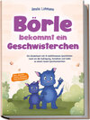 Buchcover Börle bekommt ein Geschwisterchen: Ein Kinderbuch mit 15 einfühlsamen Geschichten rund um die Aufregung, Annahme und Liebe zu einem neuen Geschwisterchen - inkl. gratis Audio-Datei