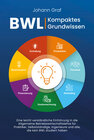 Buchcover BWL – Kompaktes Grundwissen: Eine leicht verständliche Einführung in die Allgemeine Betriebswirtschaftslehre für Praktik