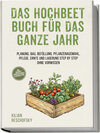 Buchcover Das Hochbeet Buch für das ganze Jahr: Planung, Bau, Befüllung, Pflanzenauswahl, Pflege, Ernte und Lagerung Step by Step 