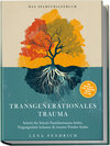 Buchcover Transgenerationales Trauma – Das Selbsthilfebuch: Schritt für Schritt Familientrauma heilen, Vergangenheit loslassen & inneren Frieden finden – inkl. Soforthilfe-Tipps, Workbook, T