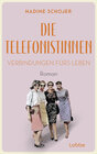 Buchcover Die Telefonistinnen - Verbindungen fürs Leben