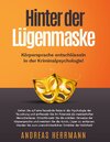 Buchcover Hinter der Lügenmaske: Körpersprache entschlüsseln in der Kriminalpsychologie!