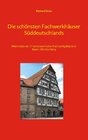 Buchcover Die schönsten Fachwerkhäuser Süddeutschlands