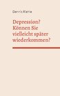 Buchcover Depression? Können Sie vielleicht später wiederkommen?