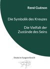 Buchcover Die Symbolik des Kreuzes & Die Vielfalt der Zustände des Seins