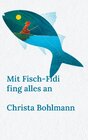 Buchcover Mit Fisch-Fidi fing alles an