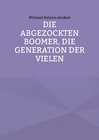 Buchcover Die abgezockten Boomer, die Generation der Vielen