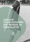 Buchcover Absolute Glanzleistungen und Extreme im Fußballsport