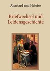 Buchcover Abaelard und Heloise - Briefwechsel und Leidensgeschichte