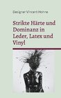 Buchcover Strikte Härte und Dominanz in Leder, Latex und Vinyl
