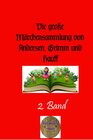Buchcover Die große Märchensammlung von Andersen, Grimm und Hauff / Die große Märchensammlung von Andersen, Grimm und Hauff, 2. Ba