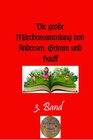 Buchcover Die große Märchensammlung von Andersen, Grimm und Hauff / Die große Märchensammlung von Andersen, Grimm und Hauff, 3. Ba