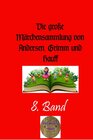 Buchcover Die große Märchensammlung von Andersen, Grimm und Hauff / Die große Märchensammlung von Andersen, Grimm und Hauff , 8. B