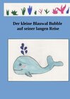 Buchcover Der kleine Blauwal Bubble auf seiner langen Reise