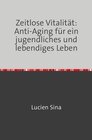 Buchcover Zeitlose Vitalität: Anti-Aging für ein jugendliches und lebendiges Leben