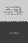 Buchcover Ageless Vitality: Embracing Anti-Aging for a Youthful and Vibrant Life