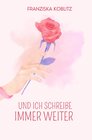 Buchcover Und ich schreibe immer weiter