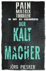 Buchcover Pain Matrix Thriller / Der Kaltmacher: Pain Matrix Thriller - im Kopf des Serienmörders