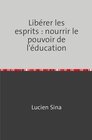 Buchcover Libérer les esprits : nourrir le pouvoir de l'éducation