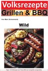 Buchcover Volksrezepte Grillen &amp; BBQ / Volksrezepte Grillen &amp; BBQ - Wild