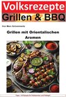 Buchcover Volksrezepte Grillen &amp; BBQ / Volksrezepte Grillen und BBQ - Grillen mit orientalischen Aromen