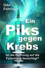 Buchcover Ein Piks gegen Krebs - Ist die Hoffnung auf die Forschung berechtigt ?