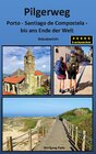 Buchcover Pilgerweg Porto Santiago de Compostela bis ans Ende der Welt