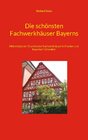 Buchcover Die schönsten Fachwerkhäuser Bayerns