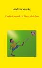 Buchcover Carlos kann doch Tore schießen