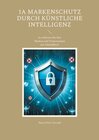 Buchcover 1A Markenschutz durch Künstliche Intelligenz