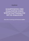 Buchcover Quantitäten und Qualitäten einer Wirtschaftsanalyse mit KI-Dialogen