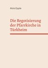 Buchcover Die Regotisierung der Pfarrkirche in Türkheim